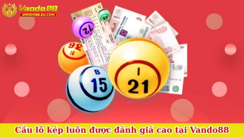 Cầu lô kép luôn được đánh giá cao tại Vando88