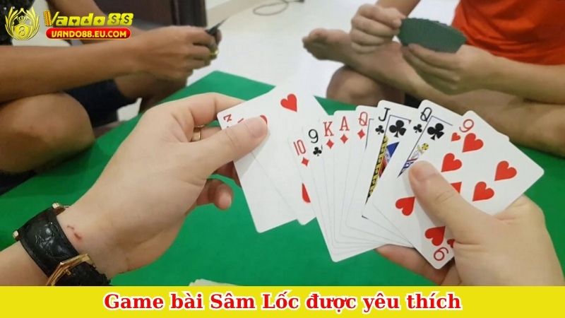 Game bài Sâm Lốc được yêu thích