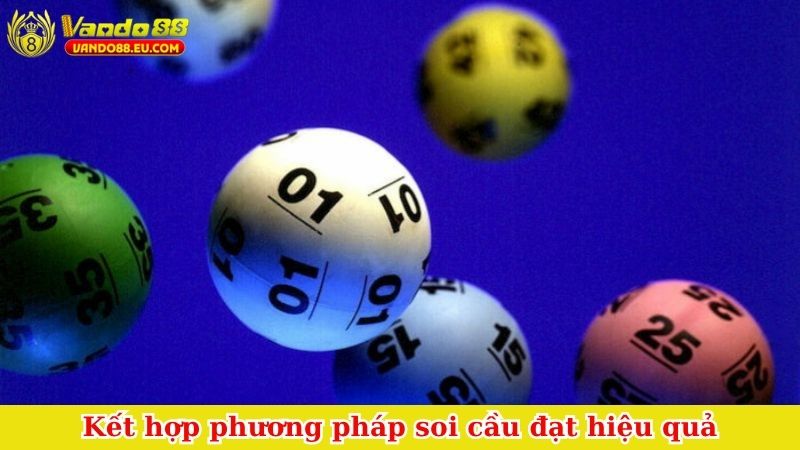 Kết hợp phương pháp soi cầu đạt hiệu quả