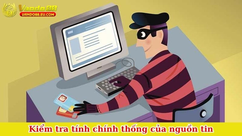 Kiểm tra tính chính thống của nguồn tin