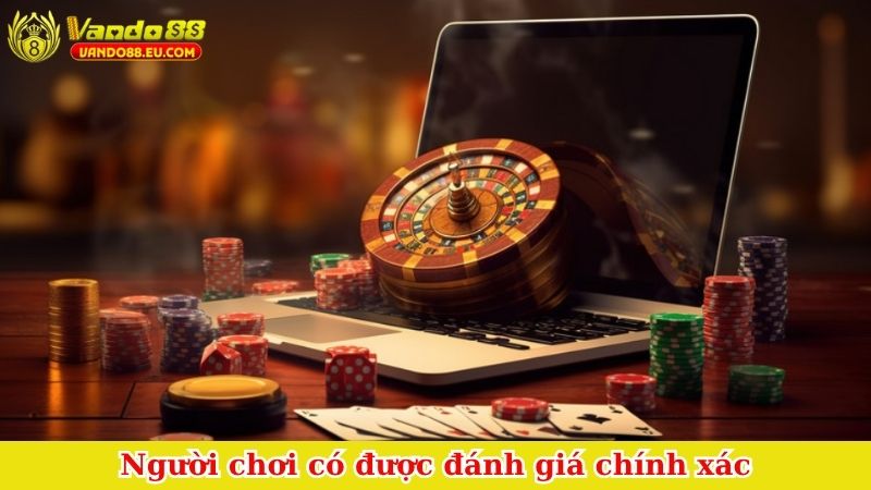 Người chơi có được đánh giá chính xác