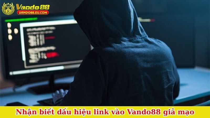 Nhận biết dấu hiệu link vào Vando88 giả mạo
