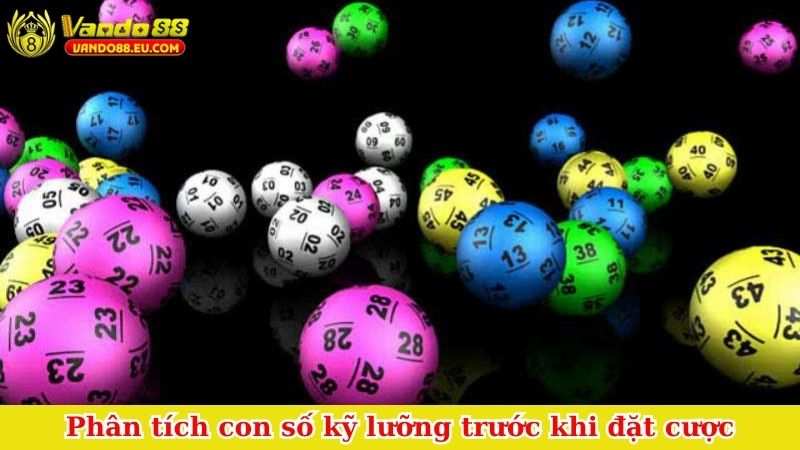 Phân tích con số kỹ lưỡng trước khi đặt cược