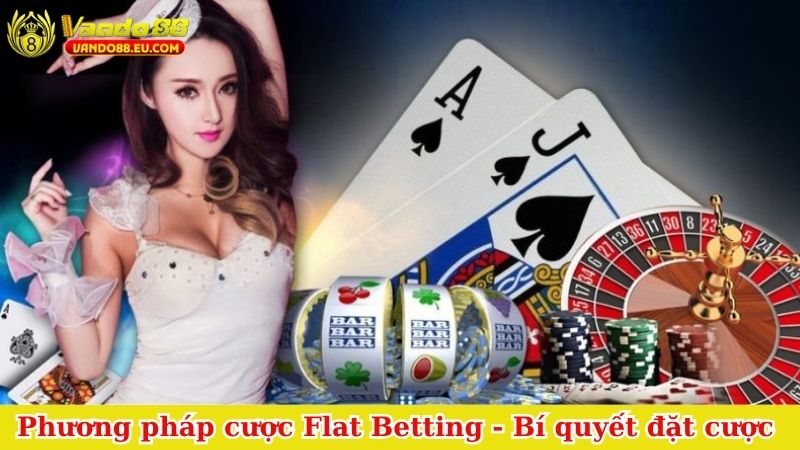 Phương pháp cược Flat Betting
