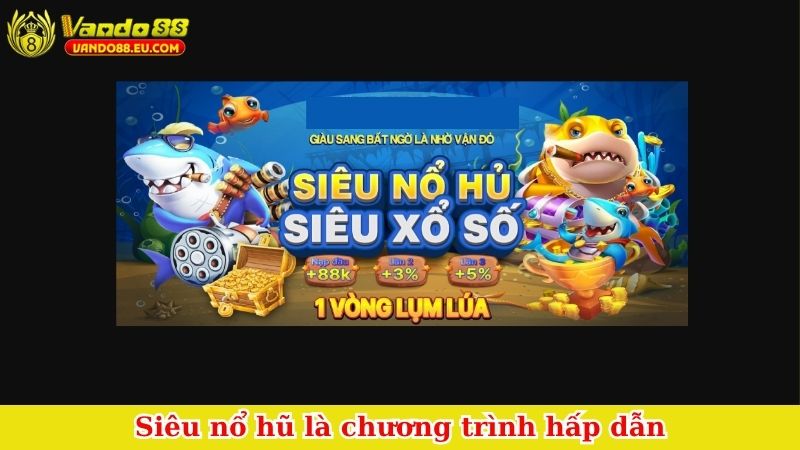 Siêu nổ hũ là chương trình hấp dẫn