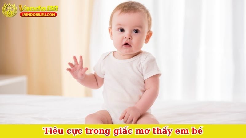 Tiêu cực trong giấc mơ thấy em bé