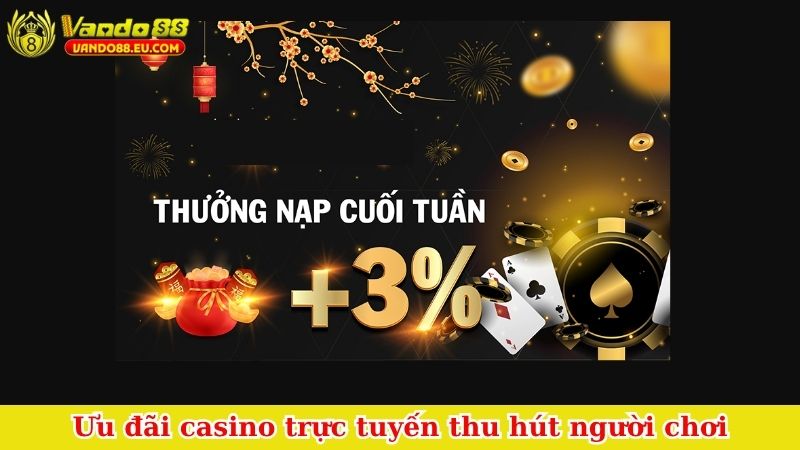Ưu đãi casino trực tuyến thu hút người chơi