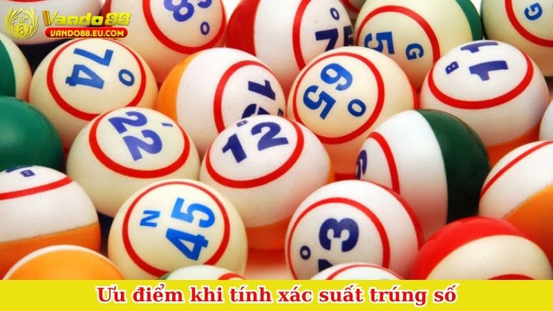 Ưu điểm khi tính xác suất trúng số
