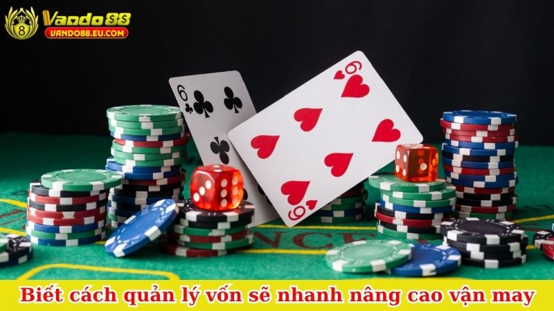Biết cách quản lý vốn sẽ nhanh nâng cao vận may