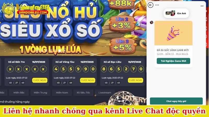 Liên hệ nhanh chóng qua kênh Live Chat độc quyền