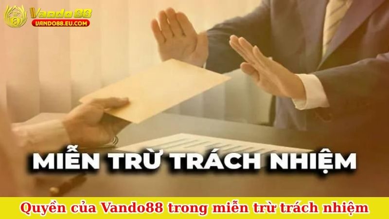 Quyền của Vando88 trong miễn trừ trách nhiệm